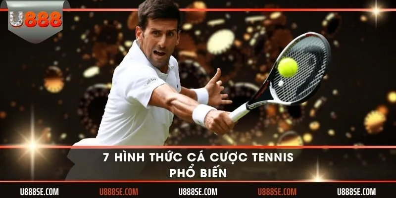 7 hình thức cá cược tennis phổ biến