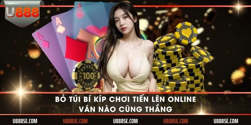 Bỏ túi bí kíp chơi tiến lên online ván nào cũng thắng
