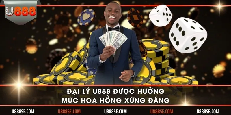 Đại lý U888 được hưởng mức hoa hồng xứng đáng
