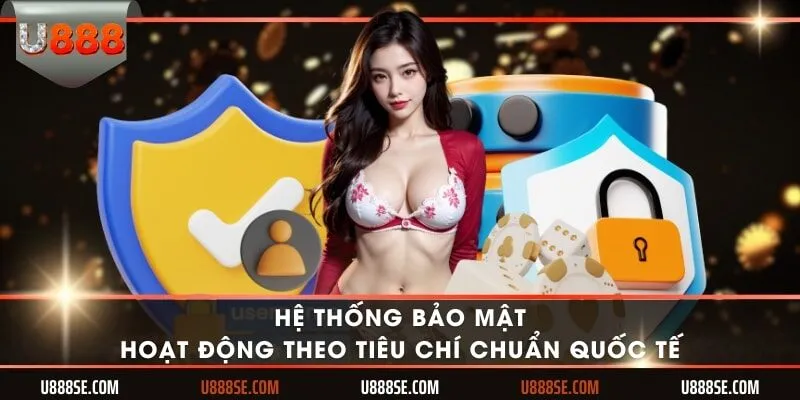 Hệ thống bảo mật hoạt động theo tiêu chí chuẩn quốc tế