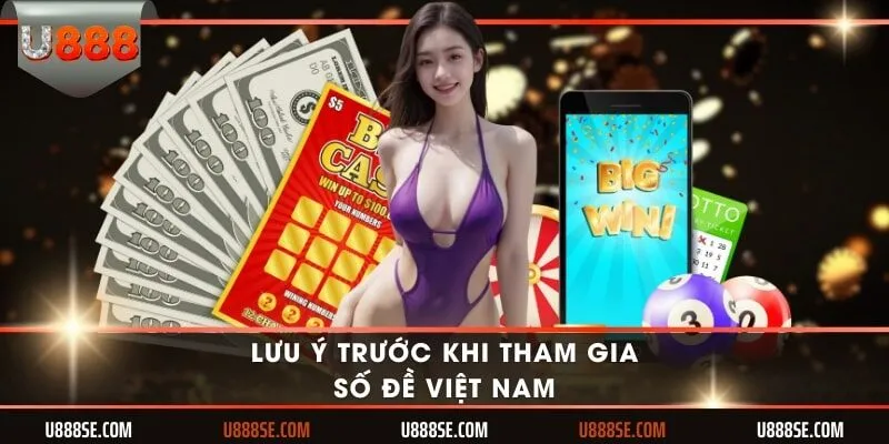 Lưu ý trước khi tham gia số đề Việt Nam