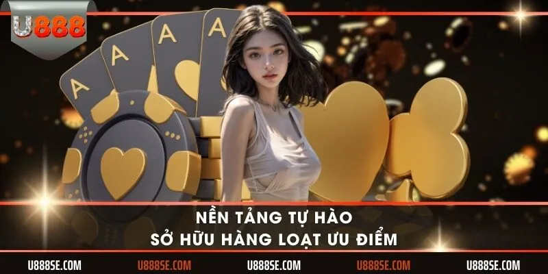 Nền tảng tự hào sở hữu hàng loạt ưu điểm
