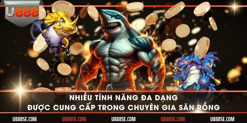 Nhiều tính năng đa dạng được cung cấp trong Chuyên gia săn rồng