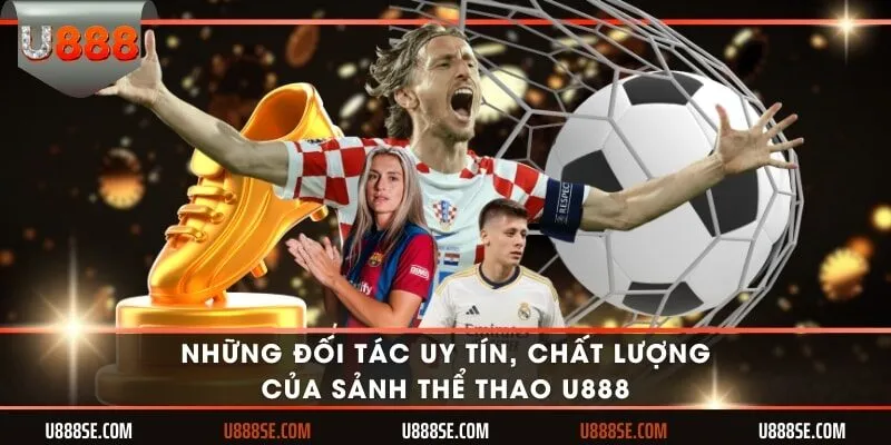 Những đối tác uy tín, chất lượng của sảnh thể thao U888