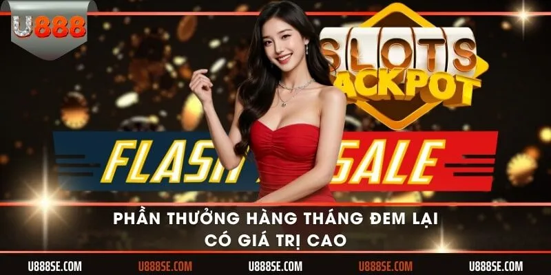 Phần thưởng hàng tháng đem lại có giá trị cao