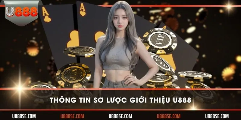 Thông tin sơ lược giới thiệu U888