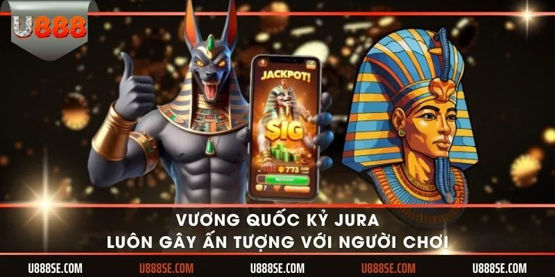 Vương quốc Kỷ Jura luôn gây ấn tượng với người chơi