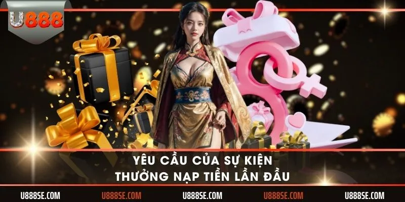 Yêu cầu của sự kiện thưởng nạp tiền lần đầu